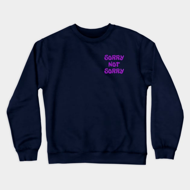 'Sorry Not Sorry' Sarcastic Fun Tee Crewneck Sweatshirt by Abby Anime